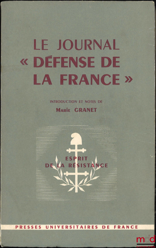 [Mirkine-Guetzévitch (Boris), Michel (Henri) et Mayer (Daniel) dir.] – LE JOURNAL « DÉFENSE DE LA FRANCE », Introduction et notes de Marie Granet, Coll. Esprit de la Résistance - La Guerre - L’Occupation - La Déportation - La Libération, dir. Henri Michel