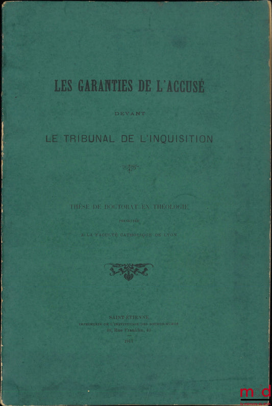 [ALAMELLE (Auguste)] – LES GARANTIES DE L’ACCUSÉ DEVANT LE TRIBUNAL DE L’INQUISITION, Thèse de doctorat en théologie