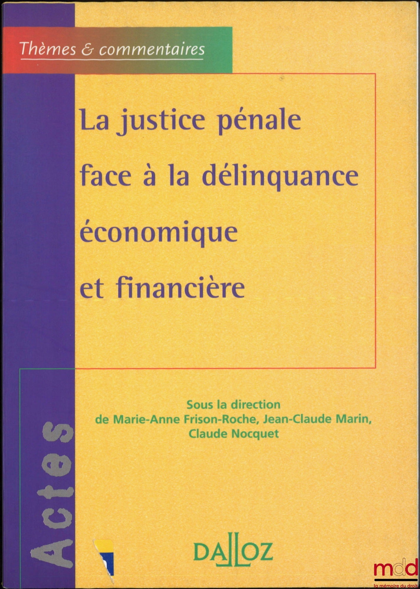[Collectif] – LA JUSTICE PÉNALE FACE À LA DÉLINQUANCE ÉCONOMIQUE ET FINANCIÈRE, dir. Marie-Anne Frison-Roche, Jean-Claude Marin, Claude Nocquet