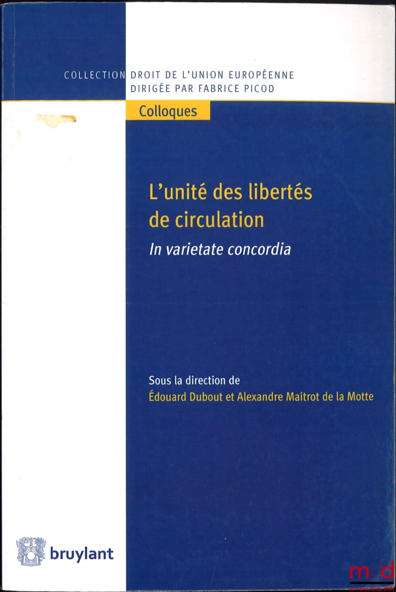 [Conference] – The Unity of Freedoms of Movement, In varietate concordia?, ed. Édouard Dubout and Alexandre Maitrot de la Motte, coll. European Union Law