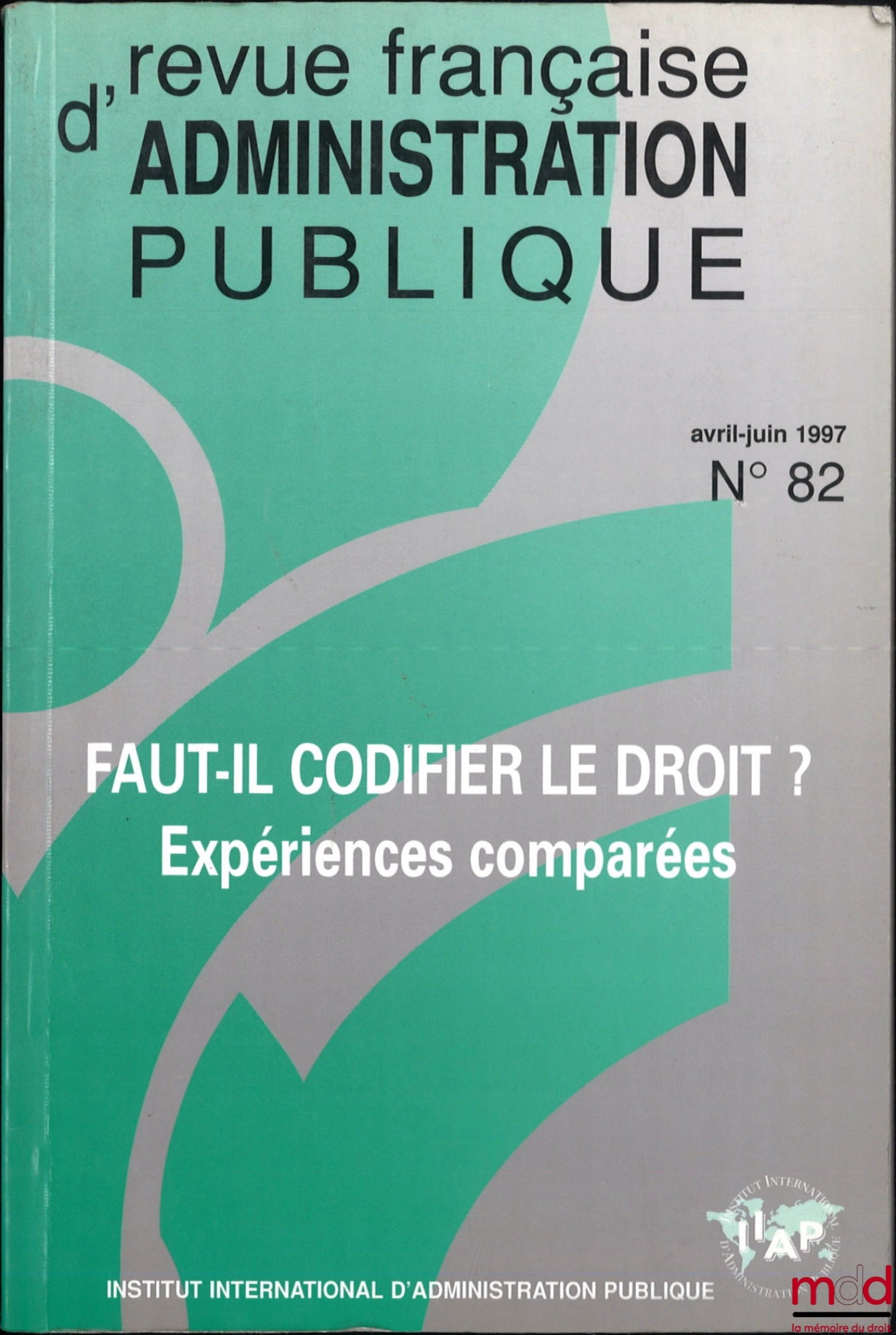 [RFAP] – SHOULD THE LAW BE CODIFIED? COMPARATIVE EXPERIENCES, French Review of Public Administration, April-June 1997, No. 82