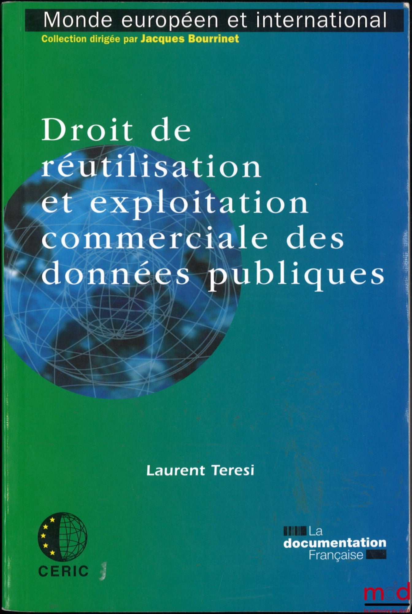 TERESI (Laurent) – DROIT DE RÉUTILISATION ET EXPLOITATION COMMERCIALE DES DONNÉES PUBLIQUES, coll. Monde européen et international