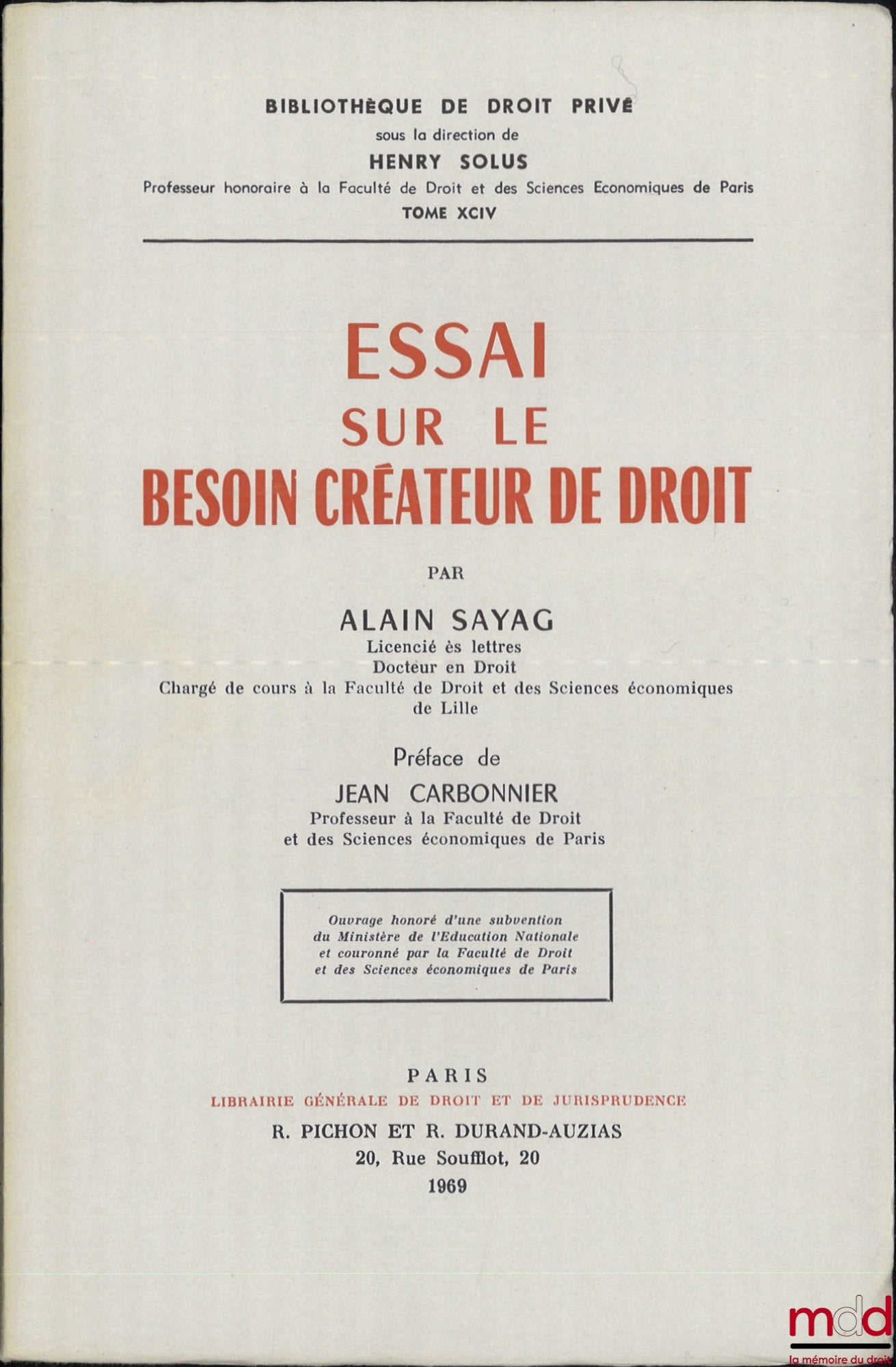 SAYAG (Alain) – ESSAI SUR LE BESOIN CRÉATEUR DE DROIT, Préface de Jean Carbonnier, Bibl. de droit privé, t. XCIV