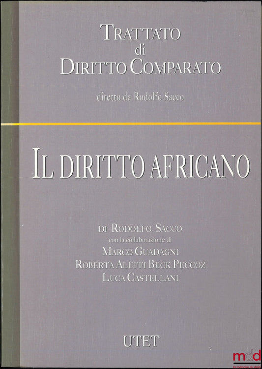 SACCO (Rodolfo), GUADAGNI (Marco), ALUFFI BECK-PECCOZ (Roberta), CASTELLANI (Luca) – IL DIRITTO AFRICANO, Trattato di diritto comparato