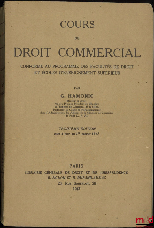 HAMONIC (Guillaume) – COURS DE DROIT COMMERCIAL conforme au programme des facultés de droit et écoles d’enseignement supérieur, 3e éd.