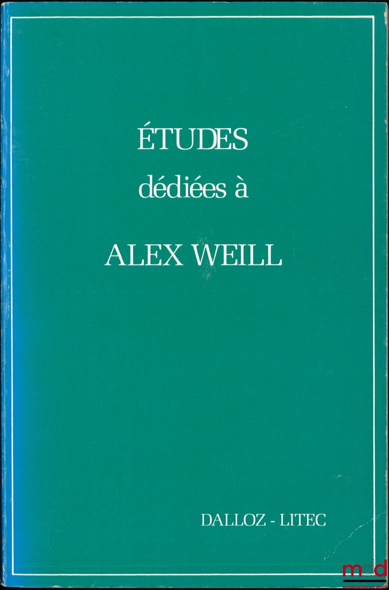 [Mélanges Weill] – ÉTUDES DÉDIÉES À ALEX WEILL