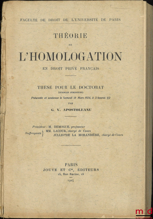 APOSTOLEANU (G. V.) – THEORY OF APPROVAL IN FRENCH PRIVATE LAW, Thesis (President: Mr. Demogue; Examiners: Messrs. Lacour, Julliot de la Morandière)