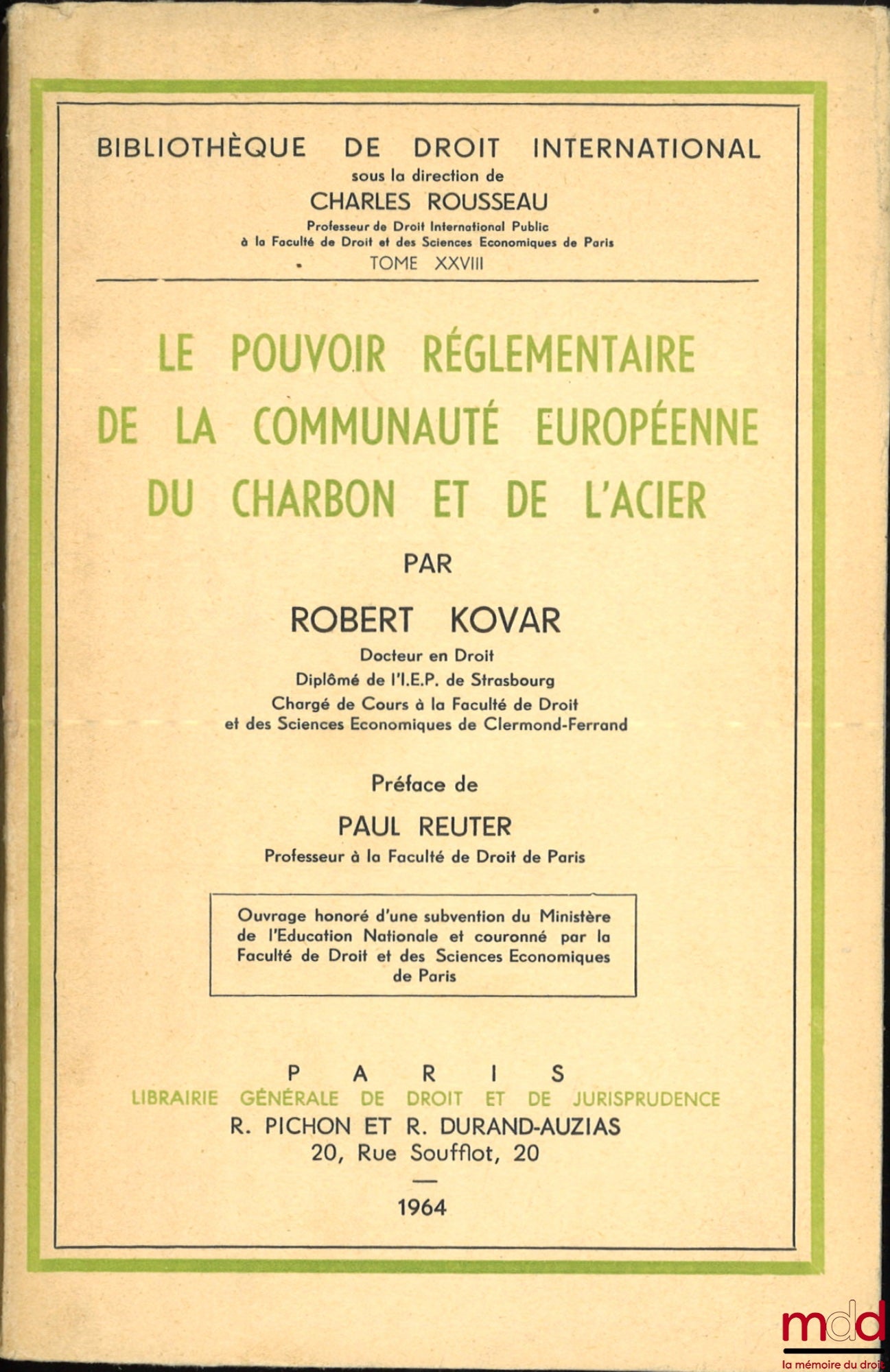KOVAR (Robert) – LE POUVOIR RÉGLEMENTAIRE DE LA COMMUNAUTÉ EUROPÉENNE DU CHARBON ET DE L’ACIER, Préface de Paul Reuter, Bibl. de droit intern., t. XXVIII