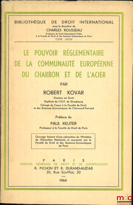 KOVAR (Robert) – THE REGULATORY POWER OF THE EUROPEAN COAL AND STEEL COMMUNITY, Preface by Paul Reuter, International Law Library, vol. XXVIII