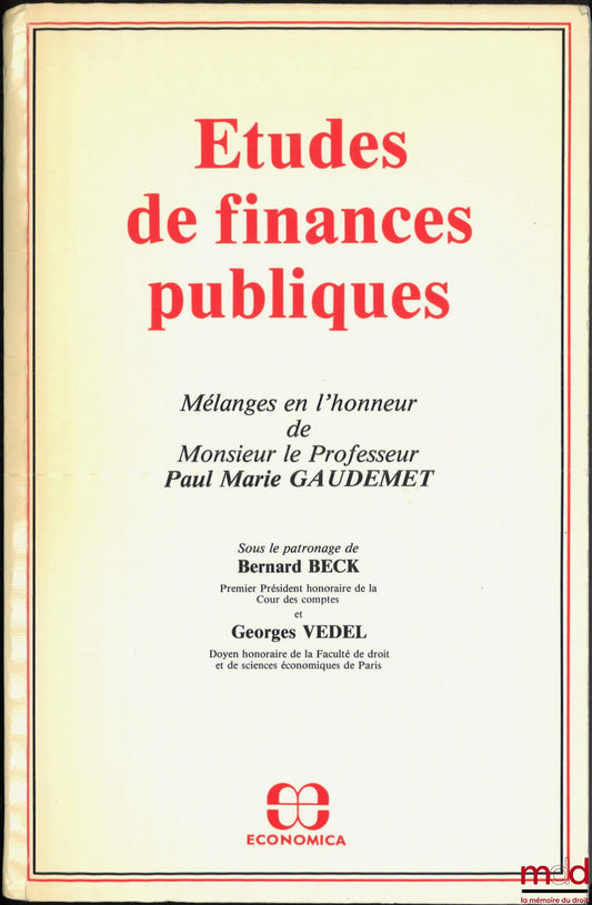 [Mélanges Gaudemet (Paul Marie)] – ÉTUDES DE FINANCES PUBLIQUES. Mélanges en l’honneur de Paul Marie Gaudemet, sous le patronage de Bernard Beck et Georges Vedel