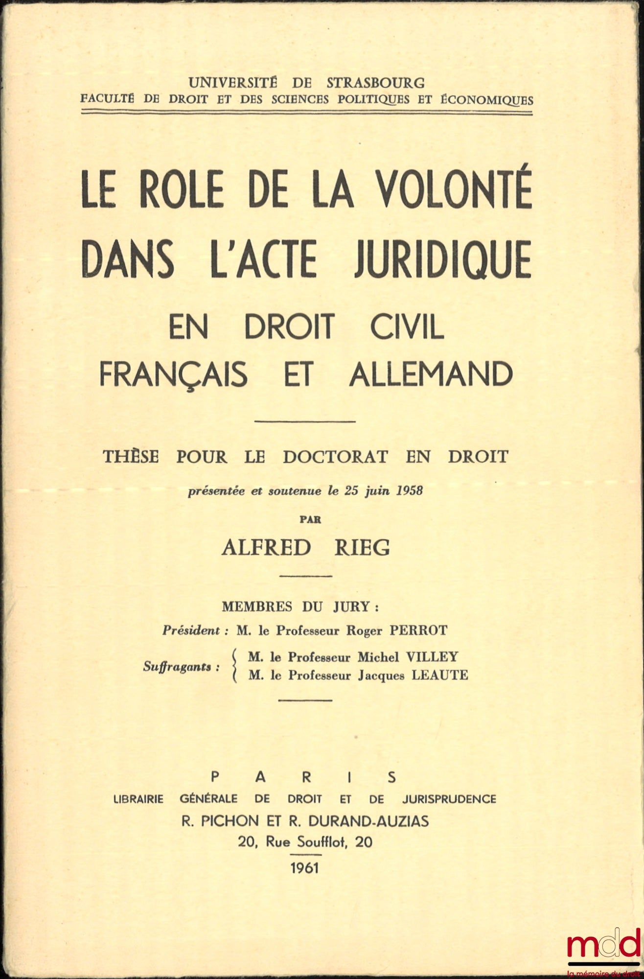 RIEG (Alfred) – LE RÔLE DE LA VOLONTÉ DANS L’ACTE JURIDIQUE EN DROIT CIVIL FRANÇAIS ET ALLEMAND, Préface de Roger Perrot, Bibl. de droit privé, t. XIX