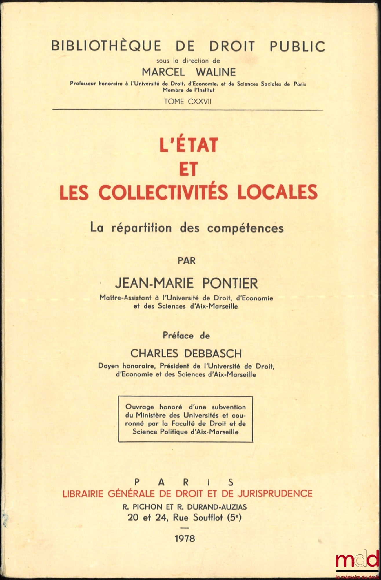 PONTIER (Jean-Marie) – L’ÉTAT ET LES COLLECTIVITÉS LOCALES, La répartition des compétences, Préface de Charles Debbasch, Bibl. de droit public, t. CXXVII