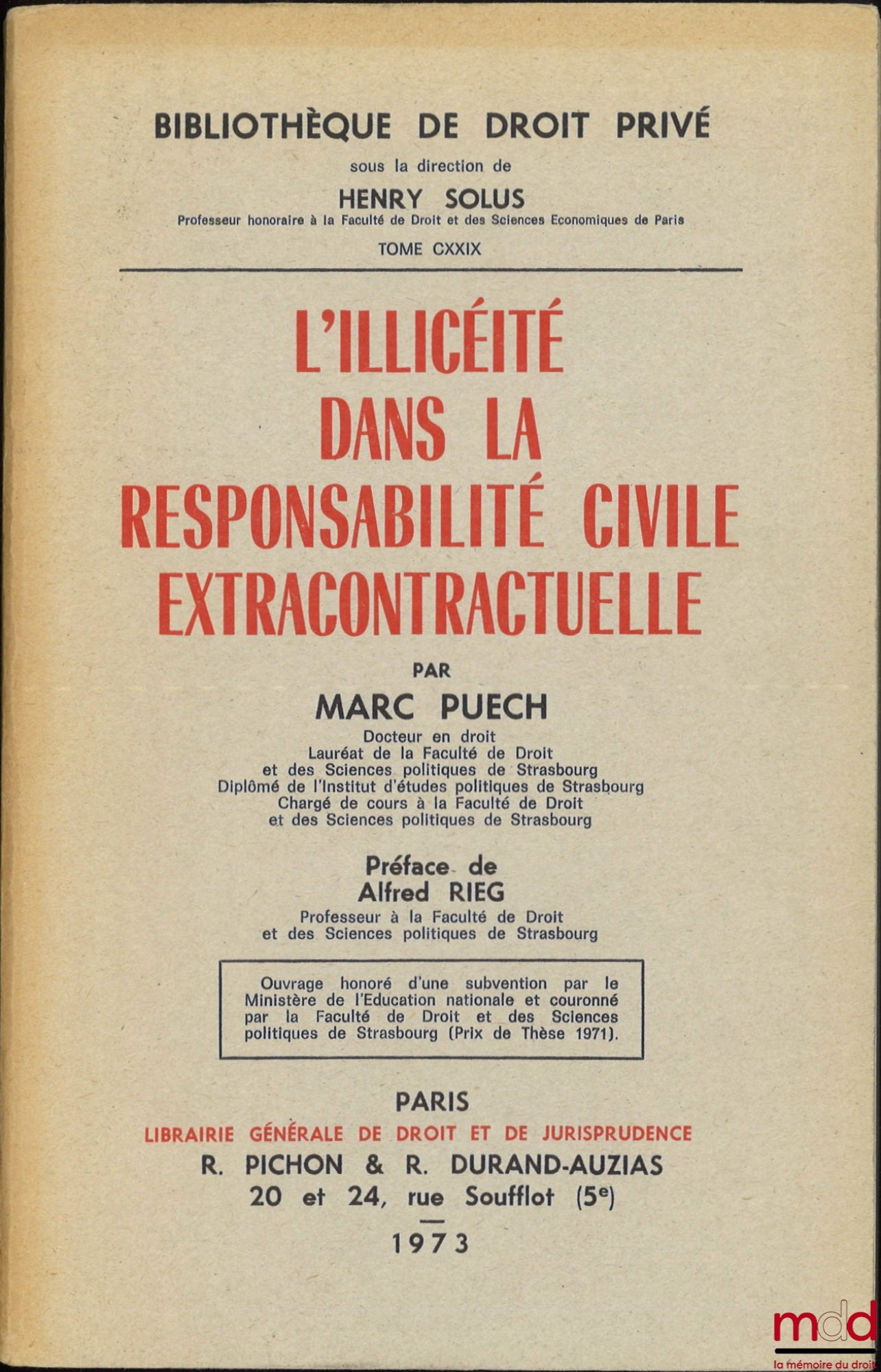PUECH (Marc) – L’ILLICÉITÉ DANS LA RESPONSABILITÉ CIVILE EXTRACONTRACTUELLE, Préface de Alfred Rieg, Bibl. de droit privé, t. CXXIX