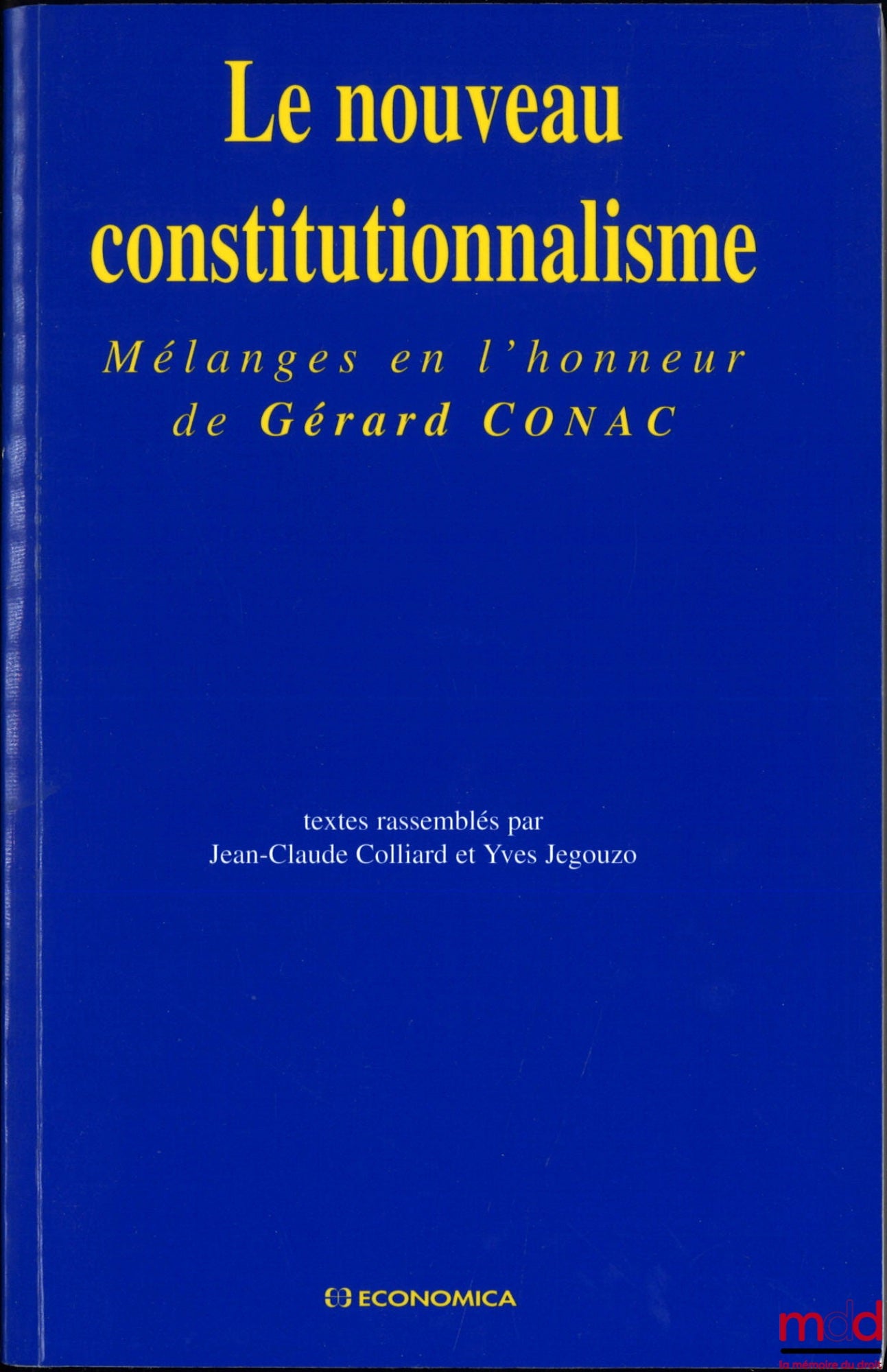[Mélanges Conac] – LE NOUVEAU CONSTITUTIONNALISME, Mélanges en l’honneur de Gérard Conac, textes rassemblés par Jean-Claude Colliard et Yves Jegouzo
