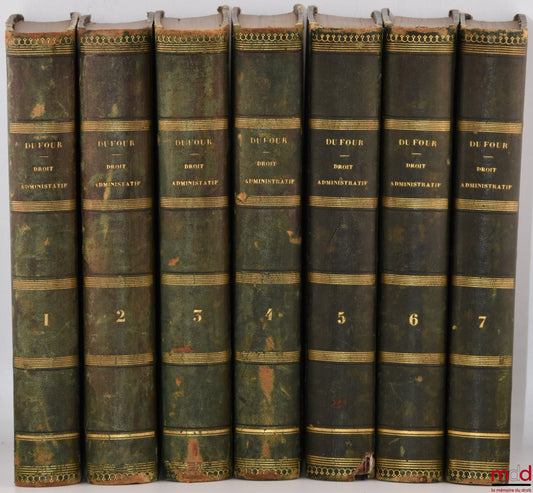 DUFOUR (Gabriel) – TRAITÉ GÉNÉRAL DE DROIT ADMINISTRATIF APPLIQUÉ ou EXPOSÉ DE LA DOCTRINE ET DE LA JURISPRUDENCE concernant l’exercice de l’autorité du roi, des ministres, des préfets des sous-préfets, des maires, des conseils de préfecture, du conseil d