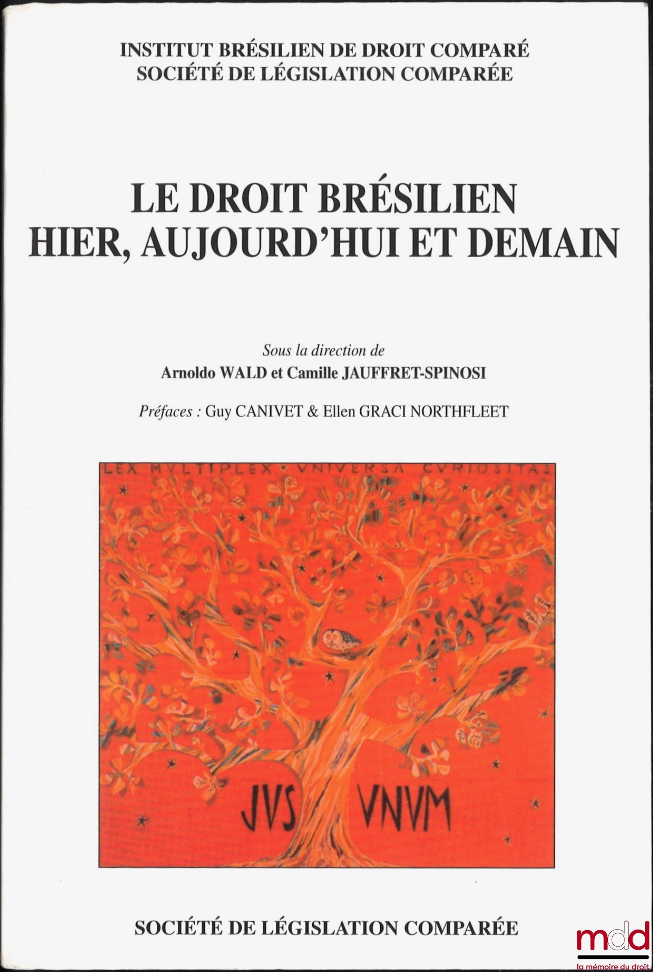 [Collectif, Institut brésilien de droit comparé] – LE DROIT BRÉSILIEN HIER, AUJOURD’HUI ET DEMAIN, sous la direction de Arnoldo Wald et Camille Jauffret-Spinosi, Préfaces de Guy Canivet et Ellen Graci Northfleet