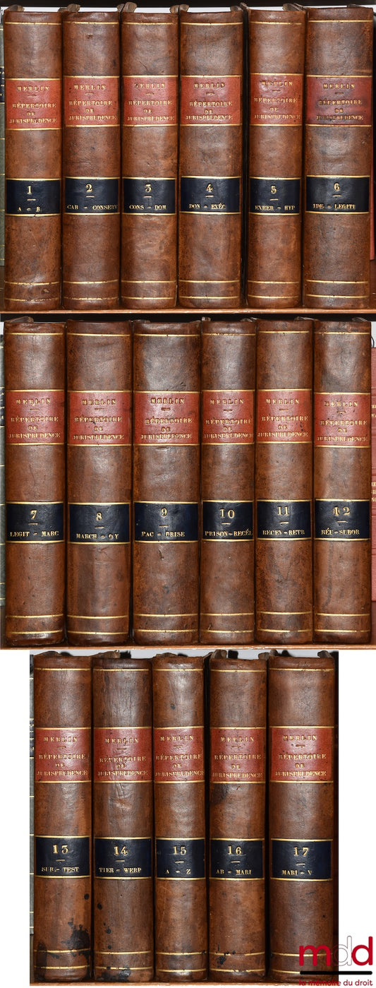 MERLIN (Philippe-Antoine) – RÉPERTOIRE UNIVERSEL ET RAISONNÉ DE JURISPRUDENCE, Corrigée, réduite aux objets dont la connaissance peut encore être utile, et augmentée 1°) d’un grand nombre d’Articles, 2°) de Notes indicatives des changements apportés aux L