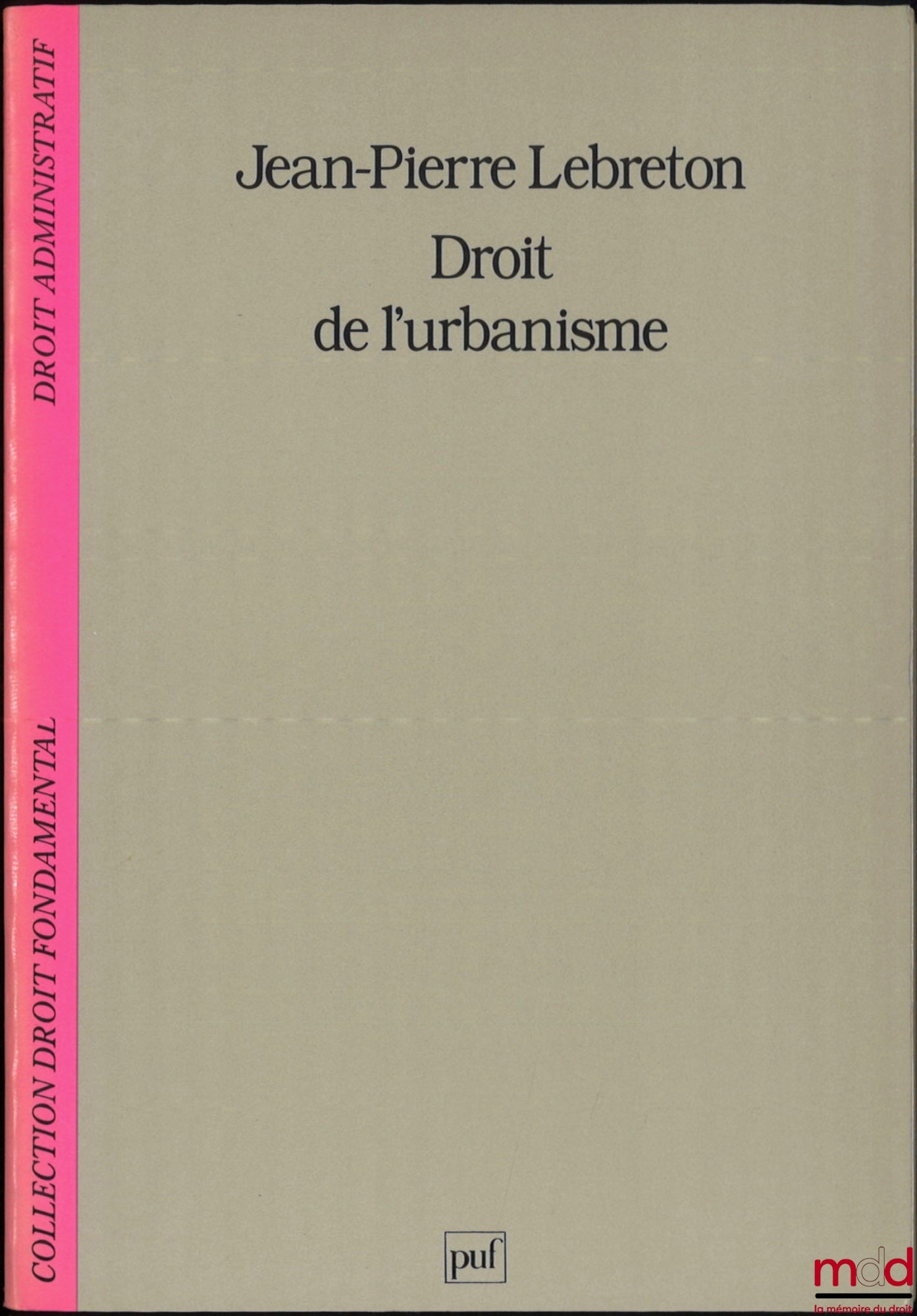 LEBRETON (Jean-Pierre) – DROIT DE L’URBANISME, coll. Droit fondamental