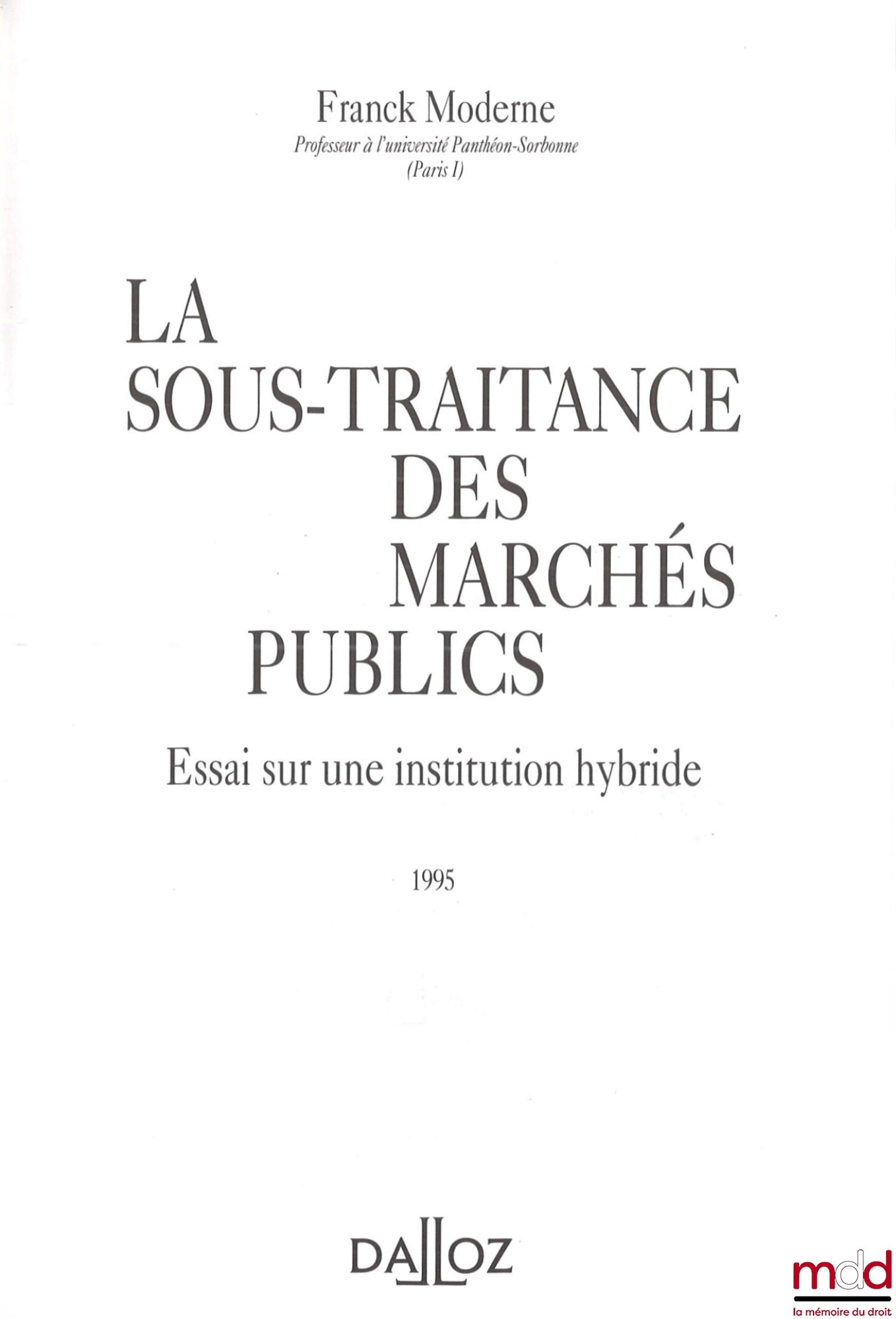 MODERNE (Franck) – LA SOUS-TRAITANCE DES MARCHÉS PUBLICS, essai sur une institution hybride