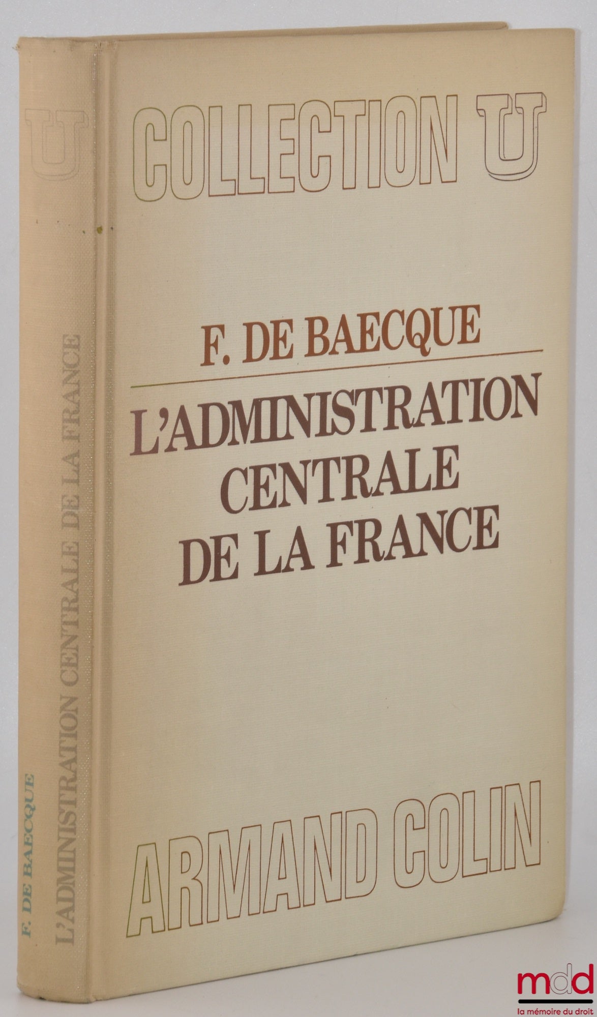BAECQUE (Francis de) – L’ADMINISTRATION CENTRALE DE LA FRANCE, coll. U, série Droit public interne