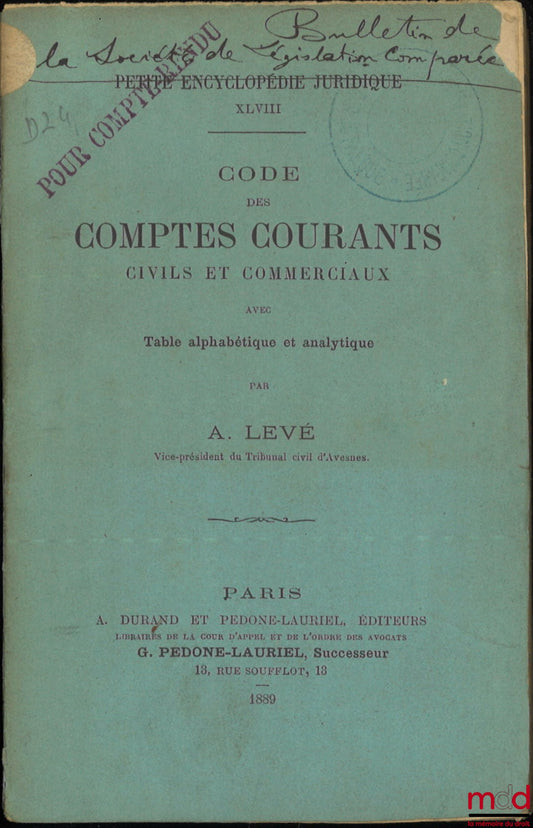 LEVÉ (A.) – CODE DES COMPTES COURANTS CIVILS ET COMMERCIAUX Avec table alphabétique et analytique, Petite encyclopédie juridique XLVIII