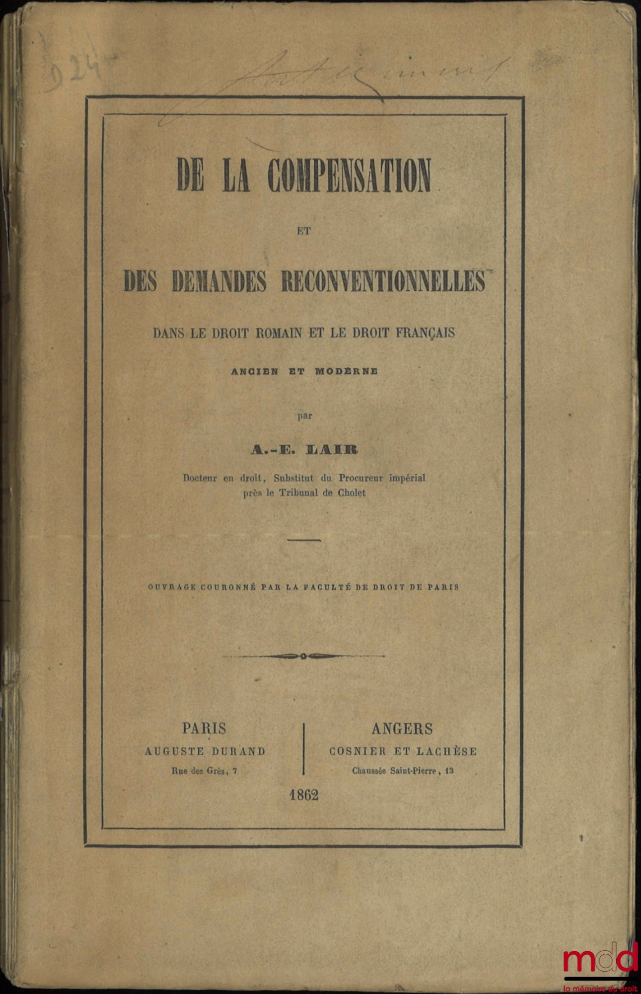 LAIR (Adolphe-Émile) – DE LA COMPENSATION ET DES DEMANDES RECONVENTIONNELLES DANS LE DROIT ROMAIN ET DANS LE DROIT FRANÇAIS ANCIEN ET MODERNE