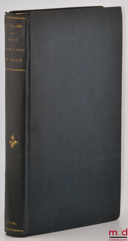 COLLIER (Arthur) – TENUE DE L’ÉTAT CIVIL EN FRANCE, Manuel à l’usage des officiers de l’état civil contenant la législation étrangère sur le mariage