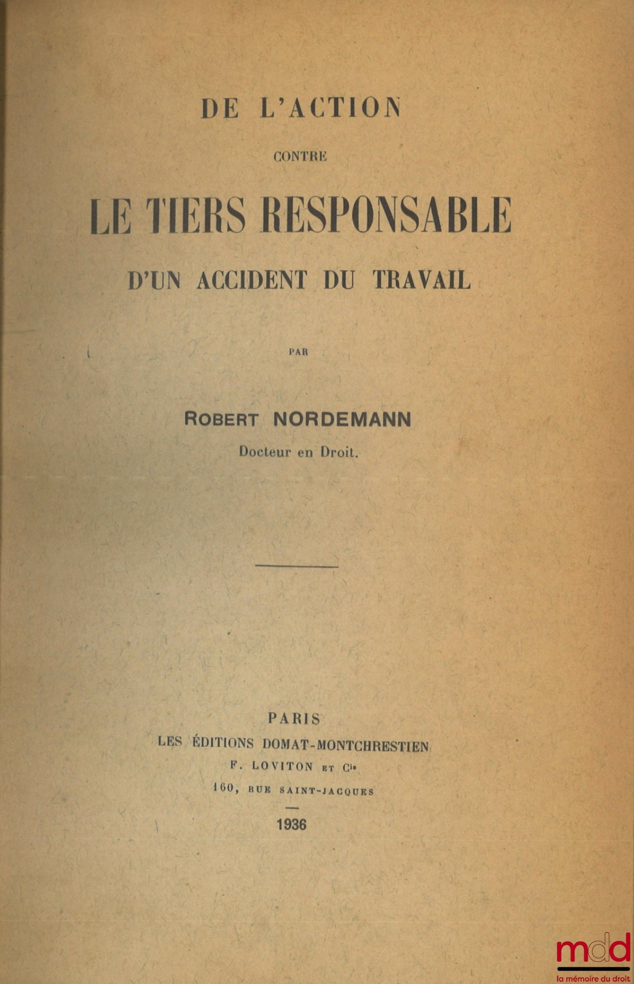NORDEMANN (Robert) – DE L’ACTION CONTRE LE TIERS RESPONSABLE D’UN ACCIDENT DU TRAVAIL