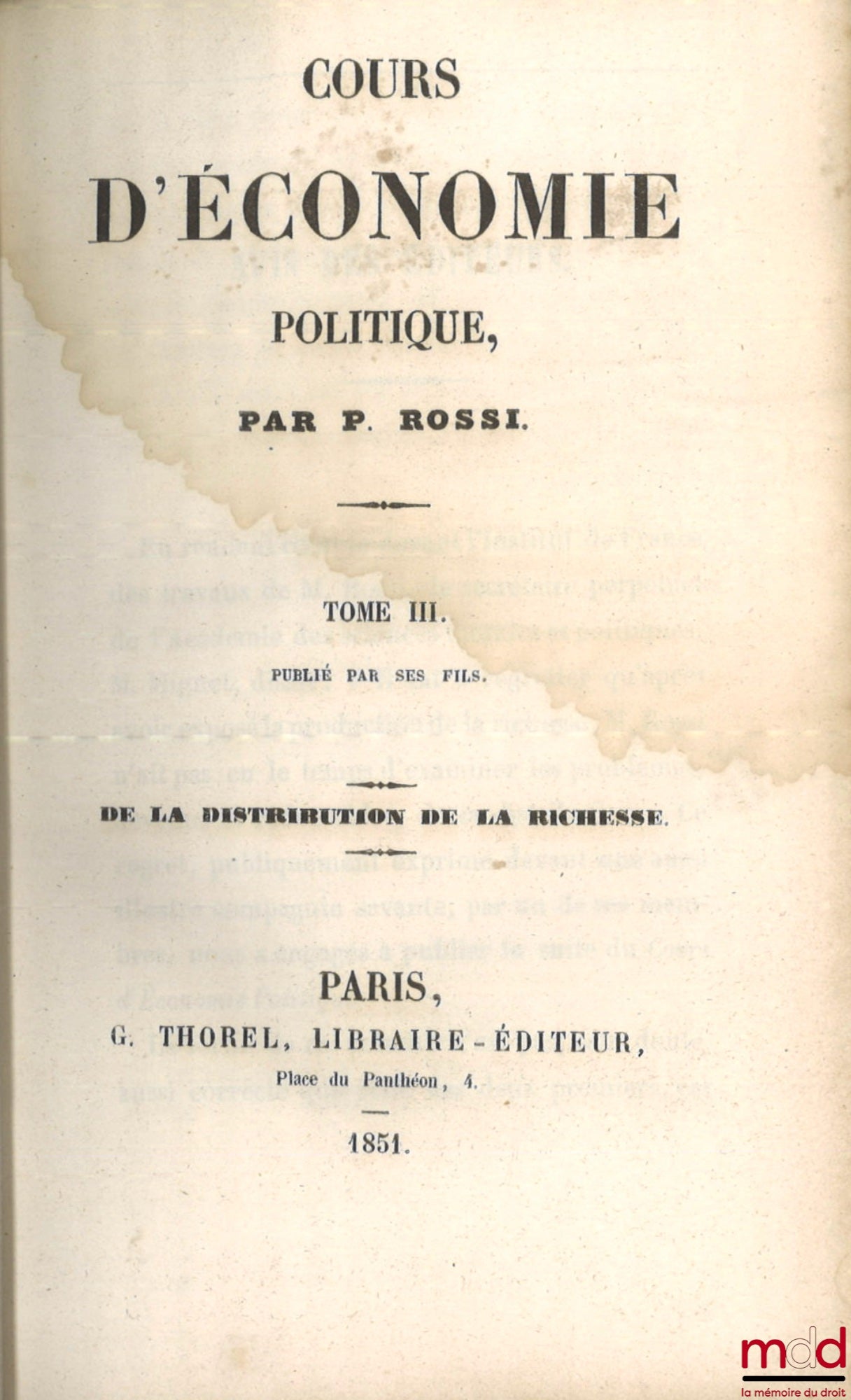ROSSI (Pellegrino) – COURS D’ÉCONOMIE POLITIQUE, [t. III et IV seul] : t. III : De la distribution de la richesse ; t. IV : Exposé des causes physiques, morales et politiques, qui influent sur la production de la richesse ; Fragments sur l’impôt et sur le