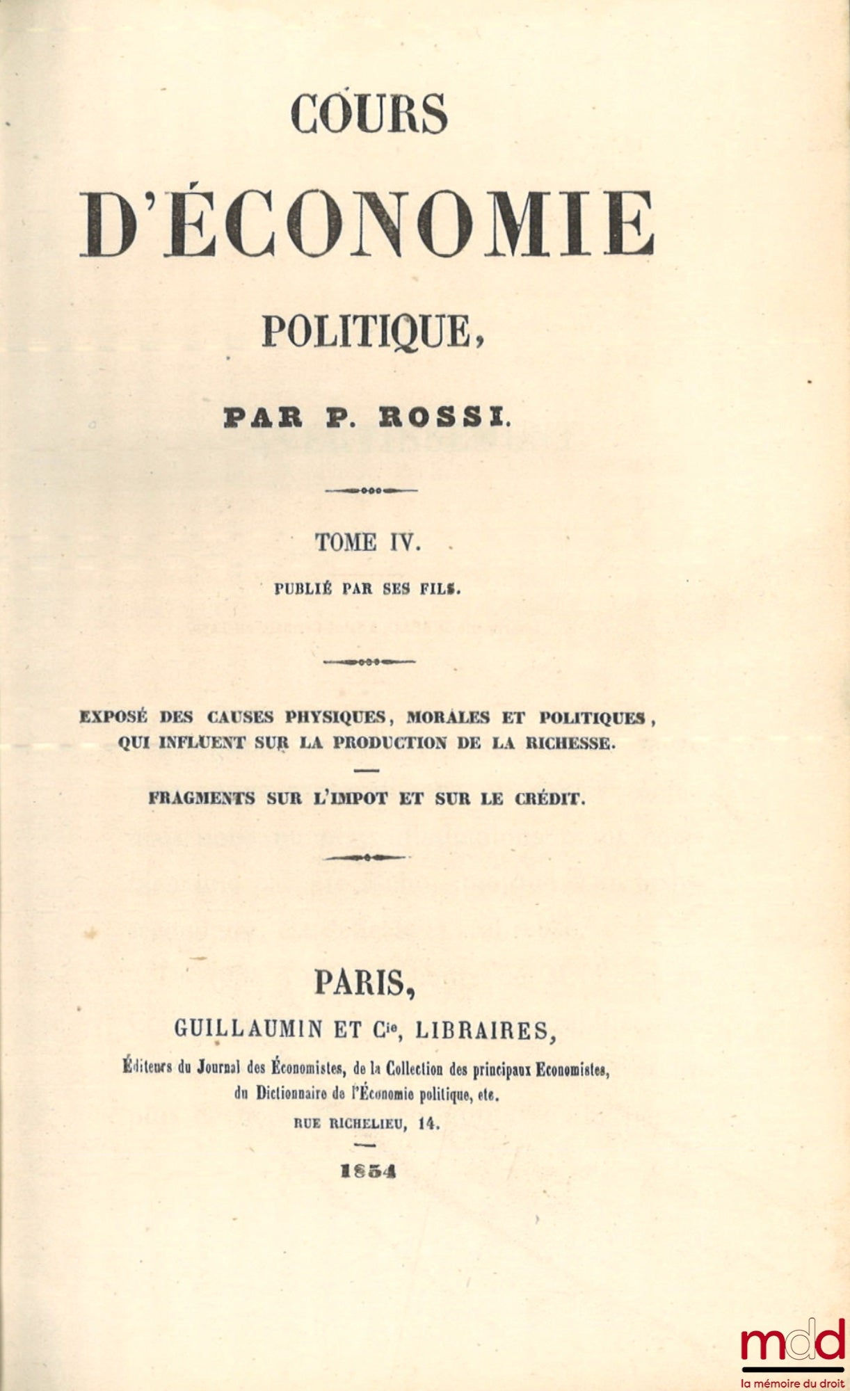 ROSSI (Pellegrino) – COURSE IN POLITICAL ECONOMY, [vols. III and IV only]: Vol. III: On the Distribution of Wealth; Vol. IV: Exposition of the Physical, Moral, and Political Causes that Influence the Production of Wealth; Fragments on Taxation and on the