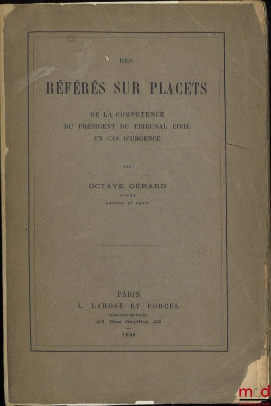 GÉRARD (Octave) – DES RÉFÉRÉS SUR PLACETS de la compétence du président du tribunal civil en cas d’urgence