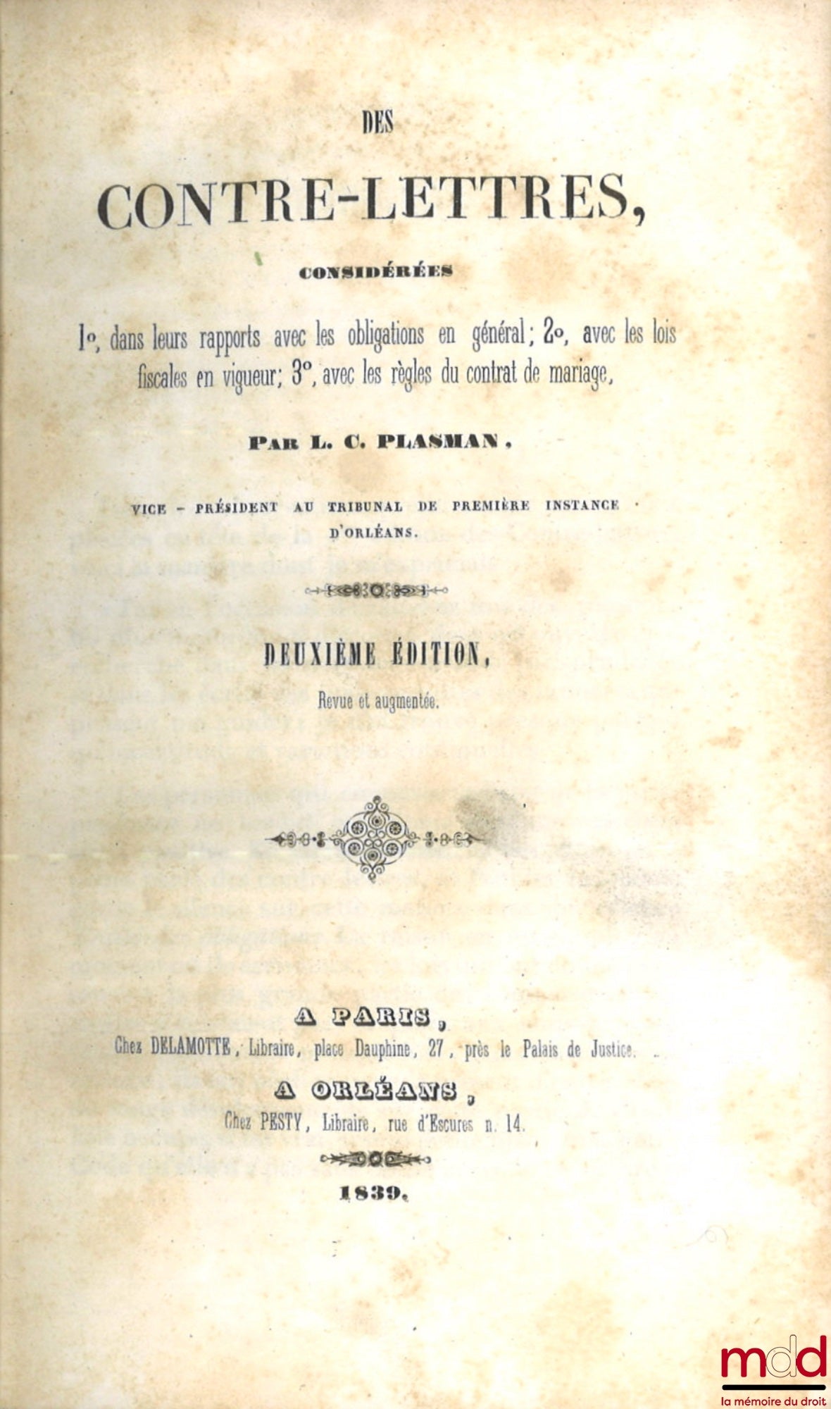 PLASMAN (L. C.) – DES CONTRE-LETTRES, considérées 1°) dans leurs rapports avec les obligations en général ; 2°) avec les lois fiscales en vigueur ; 3°) avec les règles du contrat de mariage