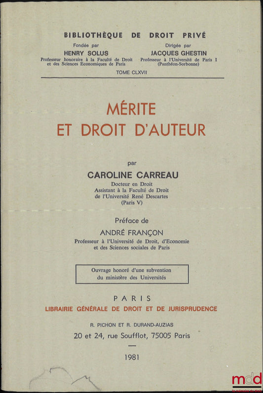 CARREAU (Caroline) – MÉRITE ET DROIT D’AUTEUR, Préface de André Françon, Bibl. de droit privé, t. CLXVII
