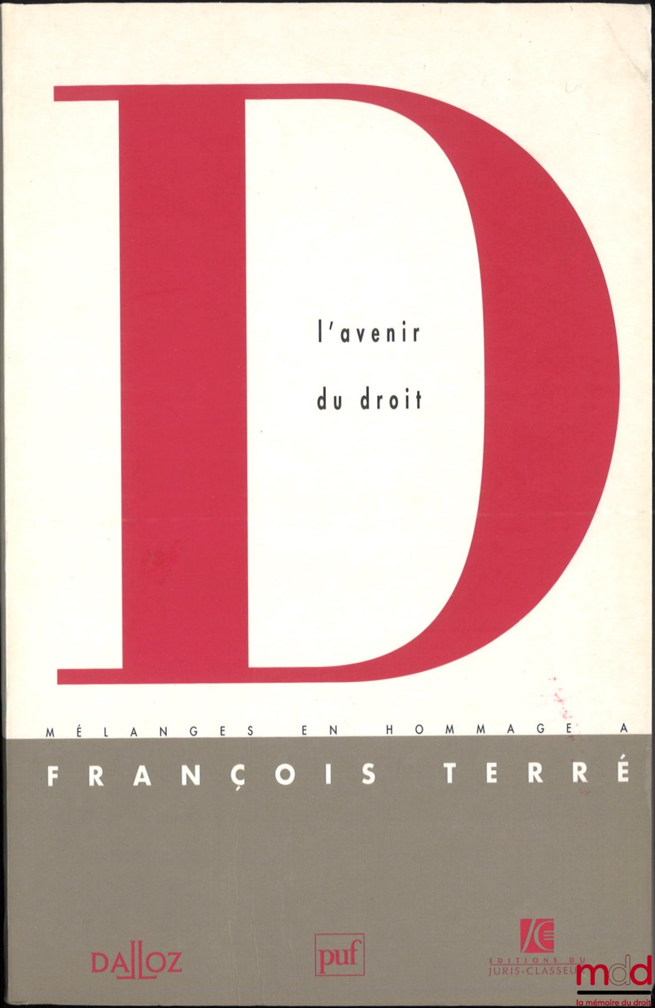 [Mélanges Terré] – L’AVENIR DU DROIT, MÉLANGES EN L’HONNEUR DE FRANÇOIS TERRÉ