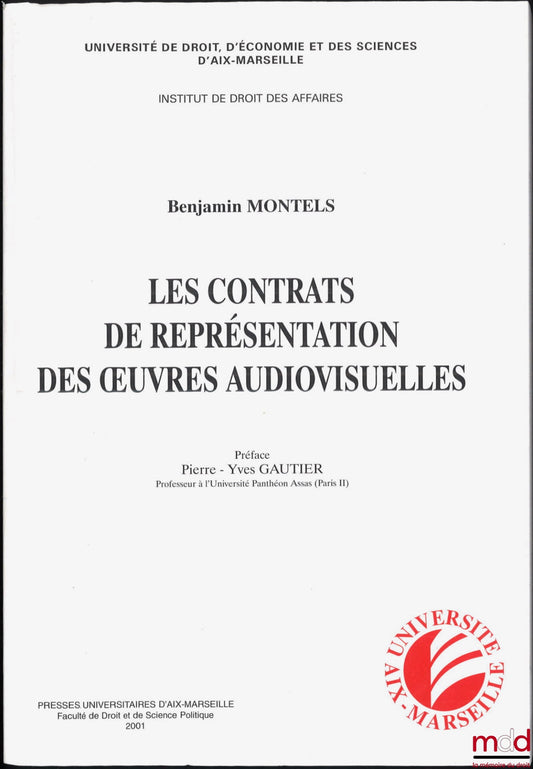 MONTELS (Benjamin) – LES CONTRATS DE REPRÉSENTATION DES OEUVRES AUDIOVISUELLES, Préface de Pierre - Yves Gautier