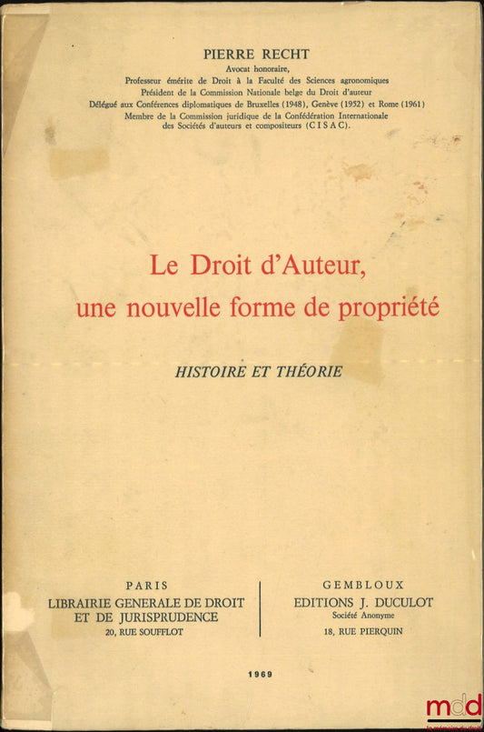 RECHT (Pierre) – COPYRIGHT, A NEW FORM OF PROPERTY, History and Theory
