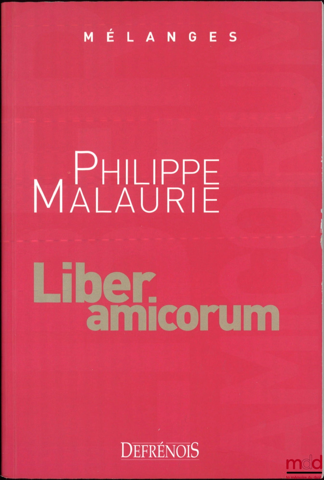[Mélanges Malaurie] – MÉLANGES EN L’HONNEUR DE PHILIPPE MALAURIE, Liber amicorum, Avant-propos du Cardinal Jean-Larie Lustiger, Préface de Laurent Aynès