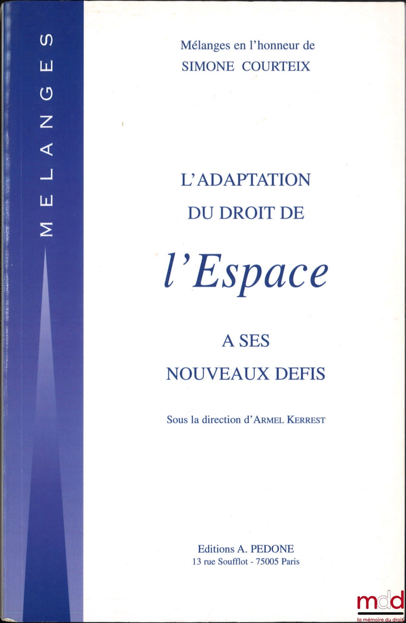 [Mélanges Courteix] – L’ADAPTATION DU DROIT DE L’ESPACE À SES NOUVEAUX DÉFIS, Mélanges en l’honneur de Simone Courteix, Liber amicorum, dir. Armel Kerrest
