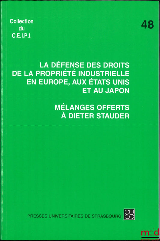 [Mélanges Stauder] – MÉLANGES OFFERTS À DIETER STAUDER, La défense des droits de la propriété industrielle en Europe, aux États-Unis et au Japon, Préface d’Yves Reboul, coll. du C.E.I.P.I., n° 48