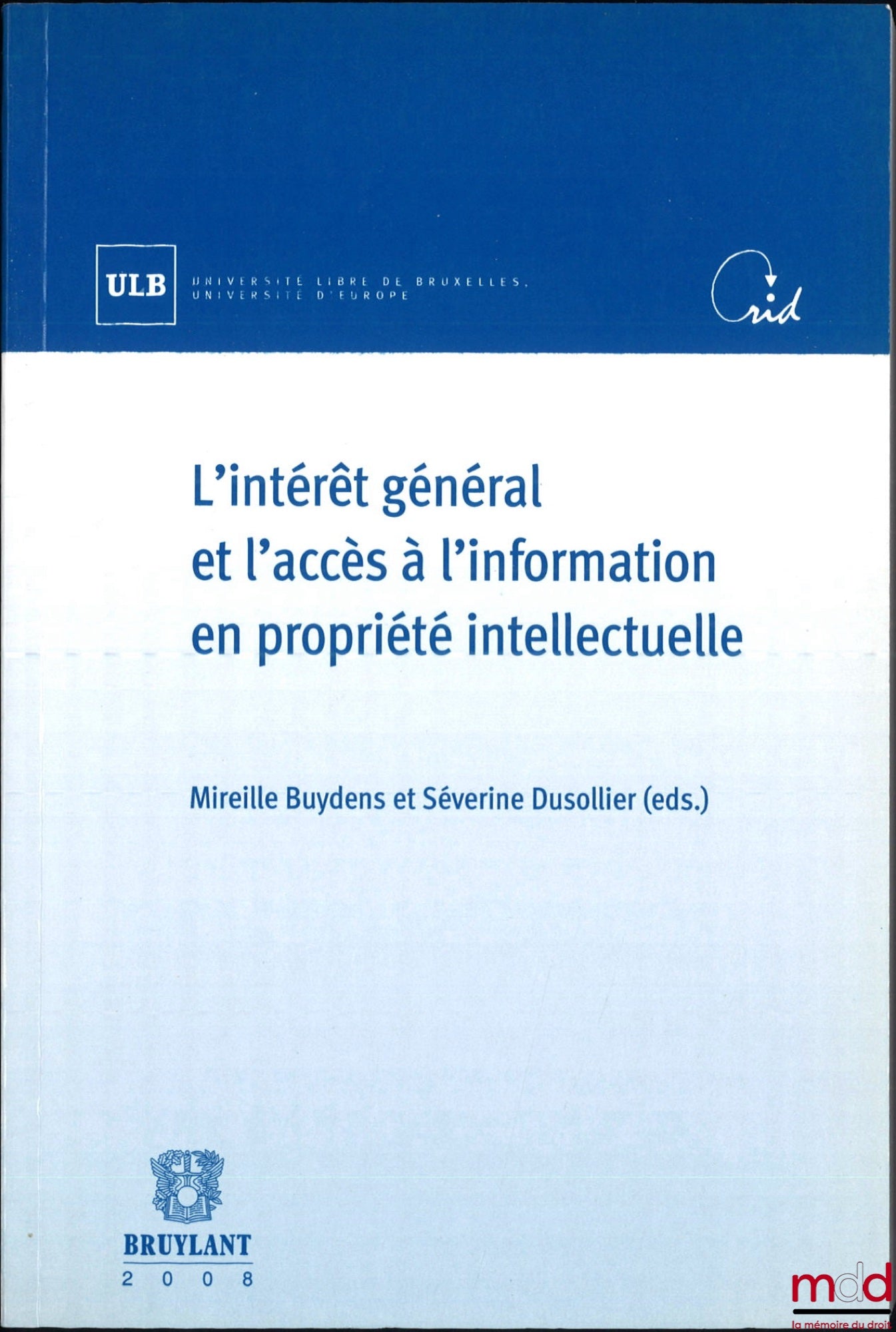 [Conference] – THE PUBLIC INTEREST AND ACCESS TO INTELLECTUAL PROPERTY INFORMATION, Conference of April 21 and 22, 2006, directed by Mireille Buydens and Séverine Dusollier, Free University of Brussels, University of Europe