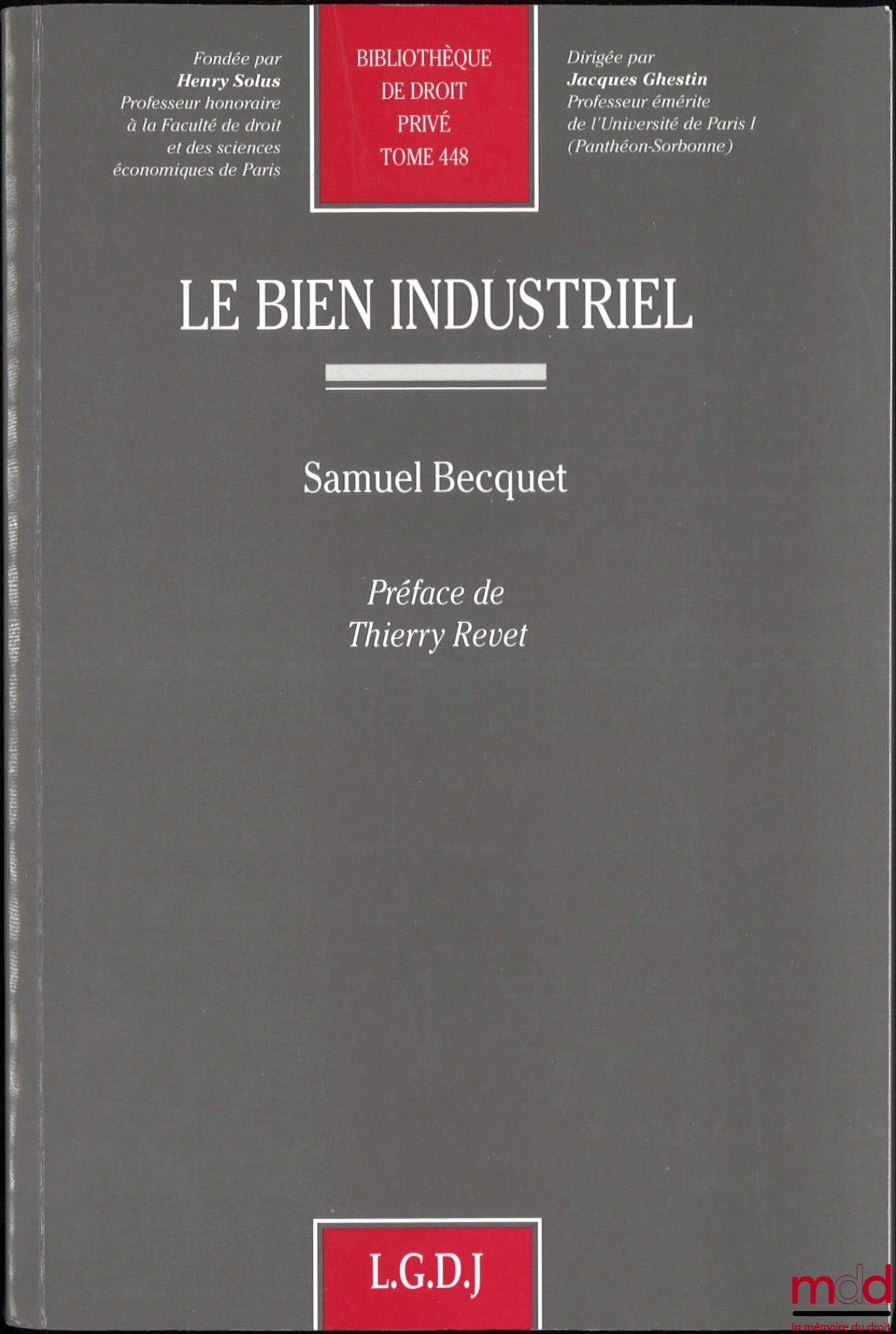 BECQUET (Samuel) – INDUSTRIAL PROPERTY, Preface by Thierry Revet, Private Law Library, vol. 448