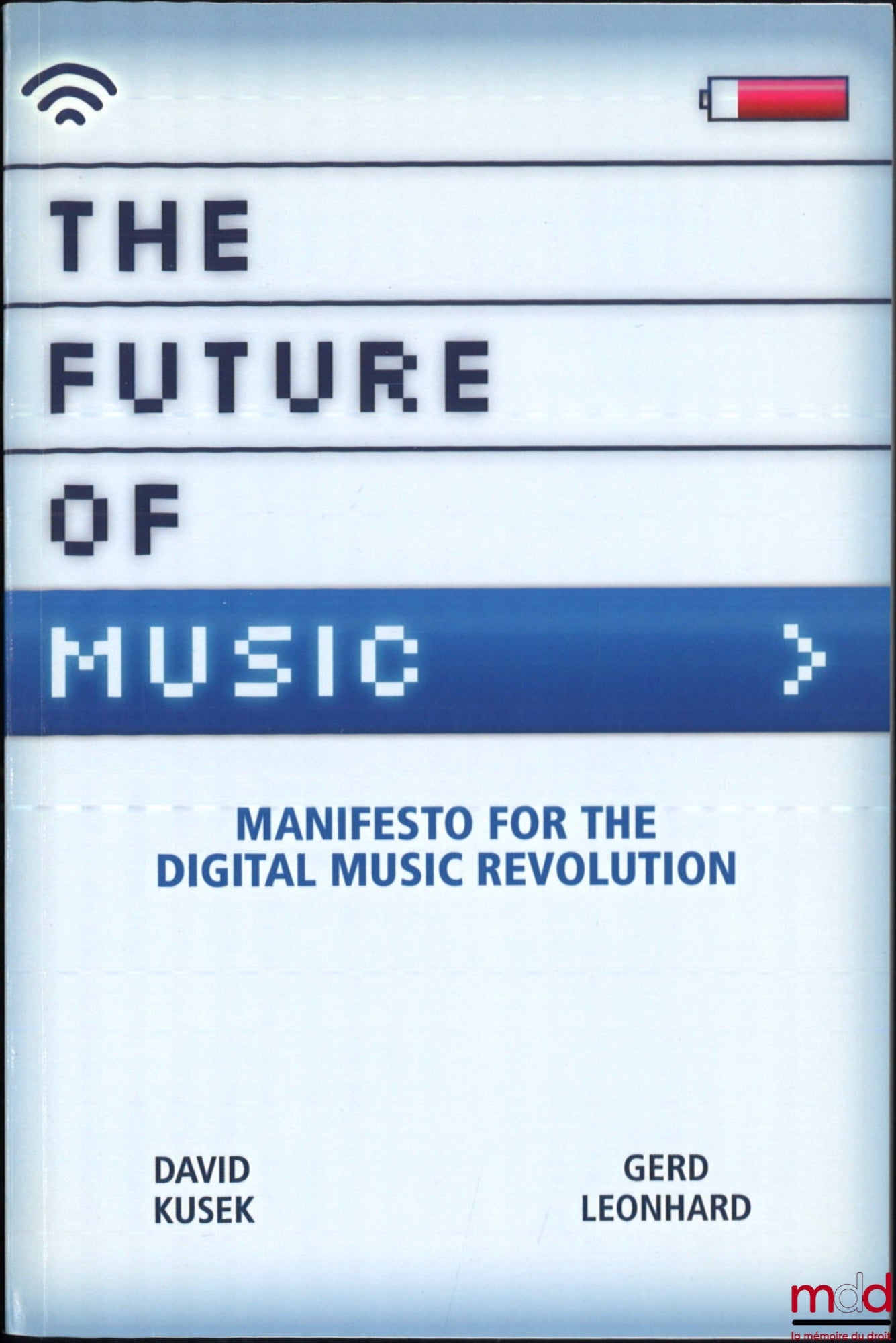 KUSEK (David), LEONHARD (Gerd) – THE FUTURE OF MUSIC, Manifesto  for the digital music revolution