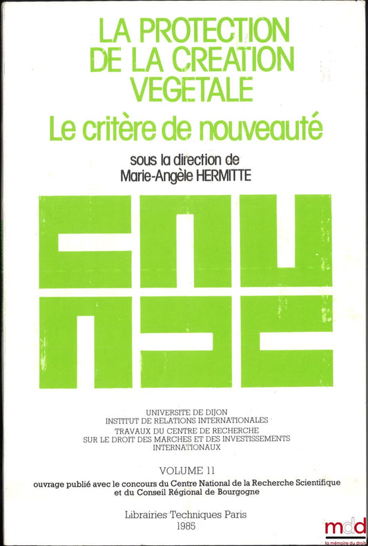 [Collectif] – LA PROTECTION DE LA CRÉATION VÉGÉTALE, Le critère de nouveauté, sous la dir. de Marie-Angèle Hermitte, Travaux du centre de recherche sur le droit des marchés et des investissements internationaux, vol. 11