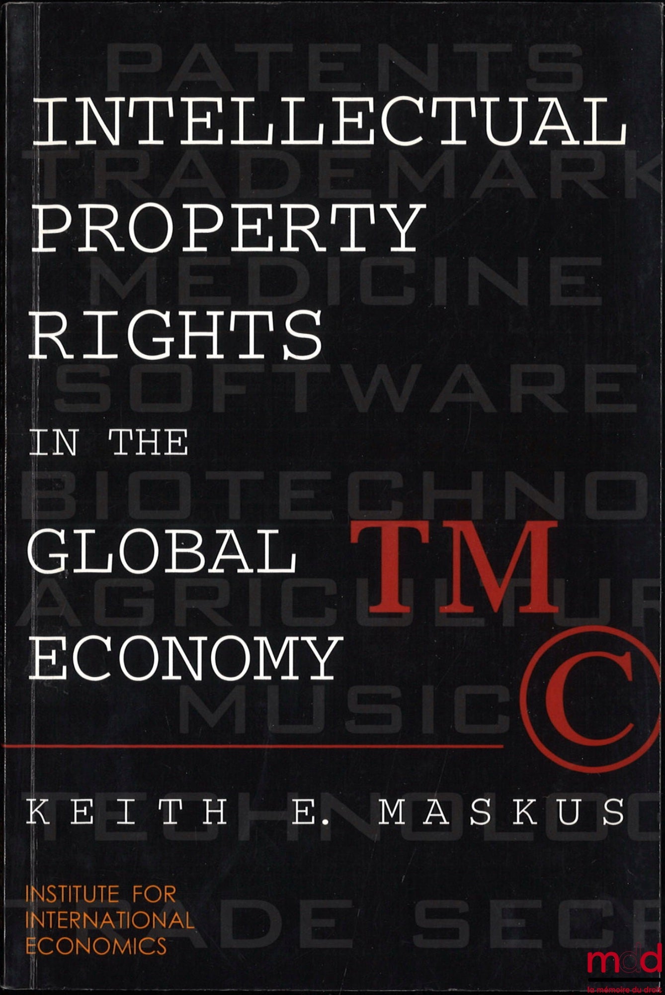 MASKUS (Keith E.) – INTELLECTUAL PROPERTY RIGHTS IN THE GLOBAL ECONOMY