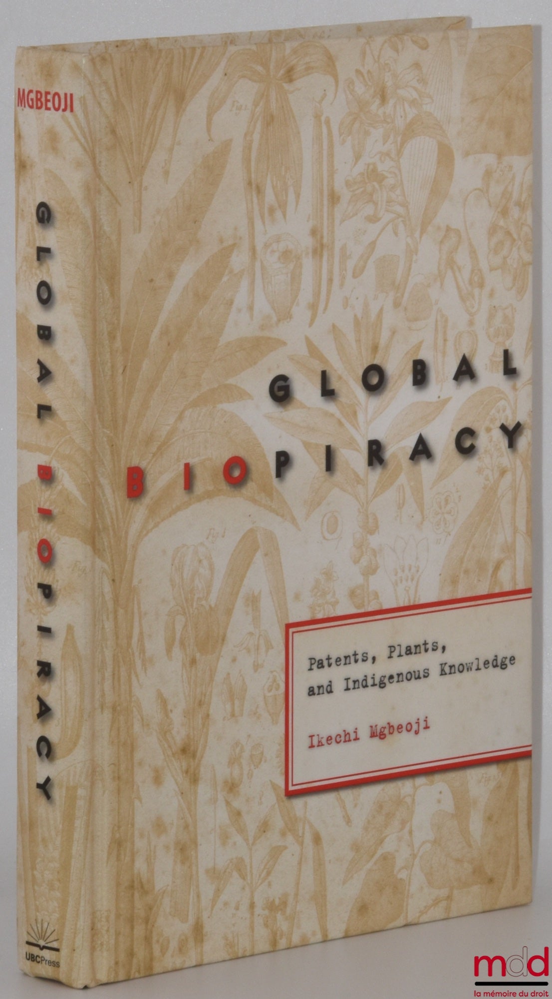 MGBEOJI (Ikechi) – GLOBAL BIOPIRACY : Patents, Plants, and Indigenous Knowledge