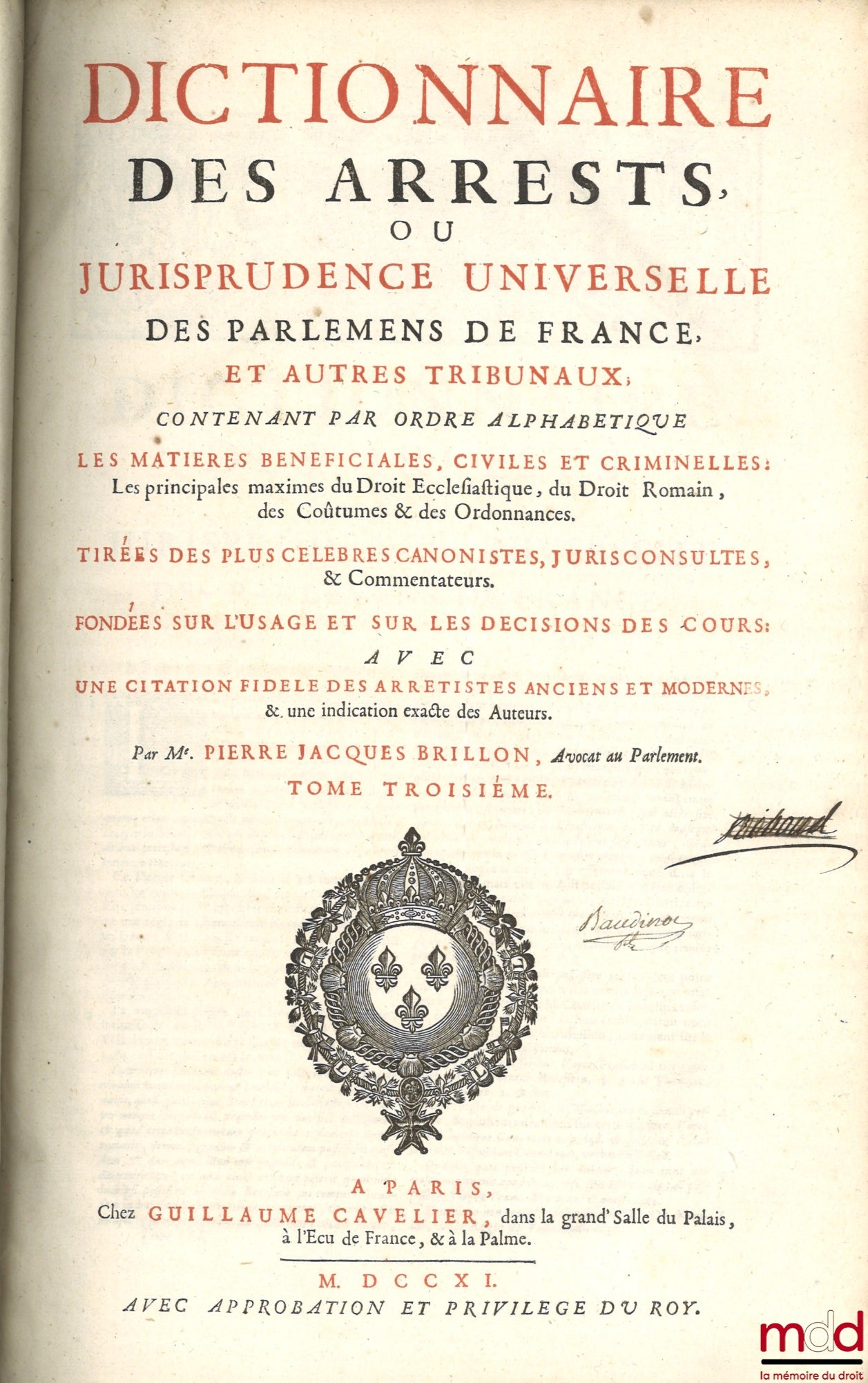 BRILLON (Pierre Jacques) – DICTIONNAIRE DES ARRESTS OU JURISPRUDENCE UNIVERSELLE DES PARLEMENS DE FRANCE, ET AUTRES TRIBUNAUX contenant par ordre alphabétique Les matières bénéficiales, civiles et criminelles : Les principales maximes du Droit Ecclésiasti