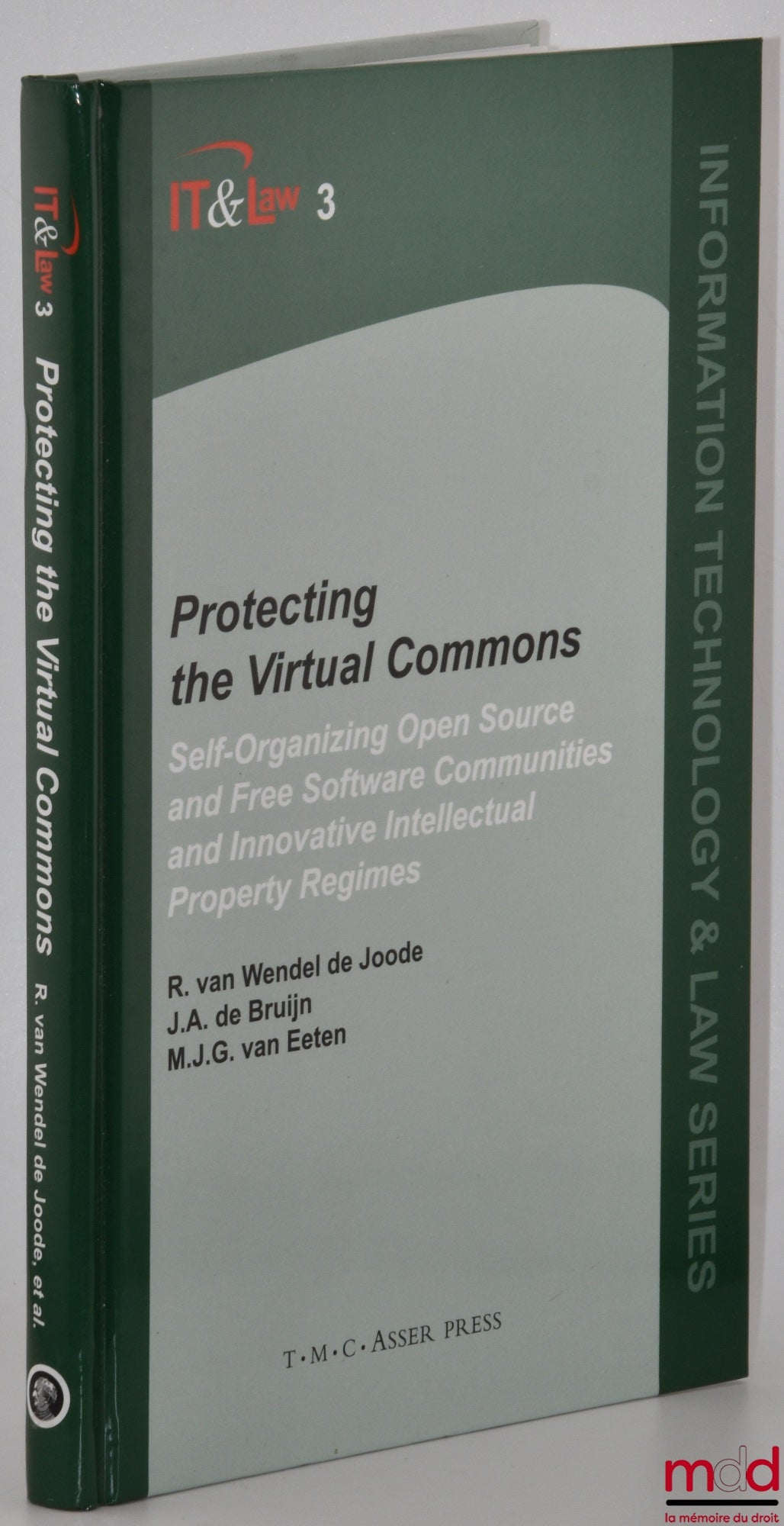 WENDEL DE JOODE (R. van), BRUIJN (J.A. de), EETEN (M.J.G. van) – PROTECTING THE VIRTUAL COMMONS, Self-organizing Open Source and Free Software Communities and Innovative Intellectual Property Regimes