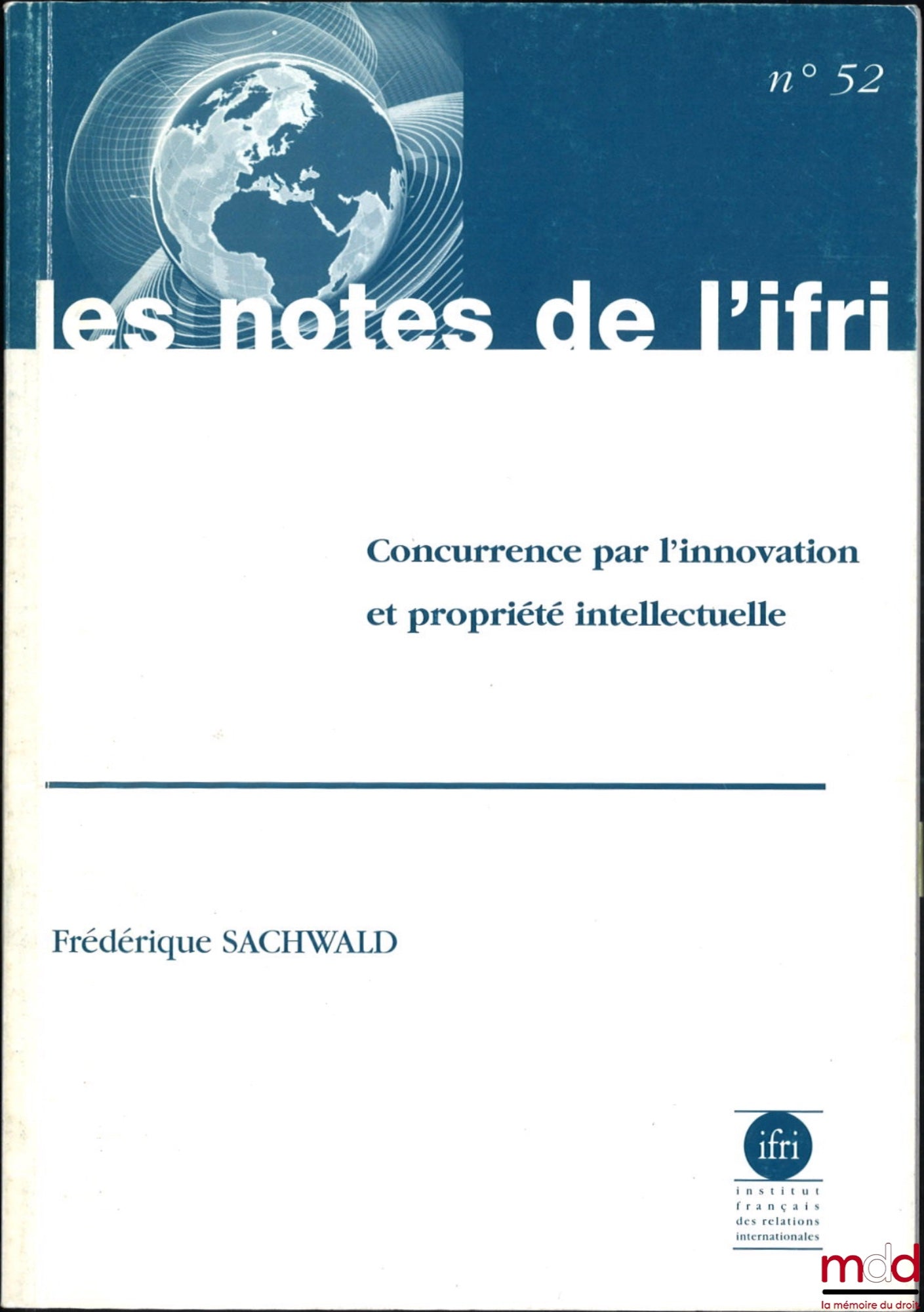 SACHWALD (Frédérique) – CONCURRENCE PAR L’INNOVATION ET PROPRIÉTÉ INTELLECTUELLE, les notes de l’ifri - n° 52, Série transatlantique