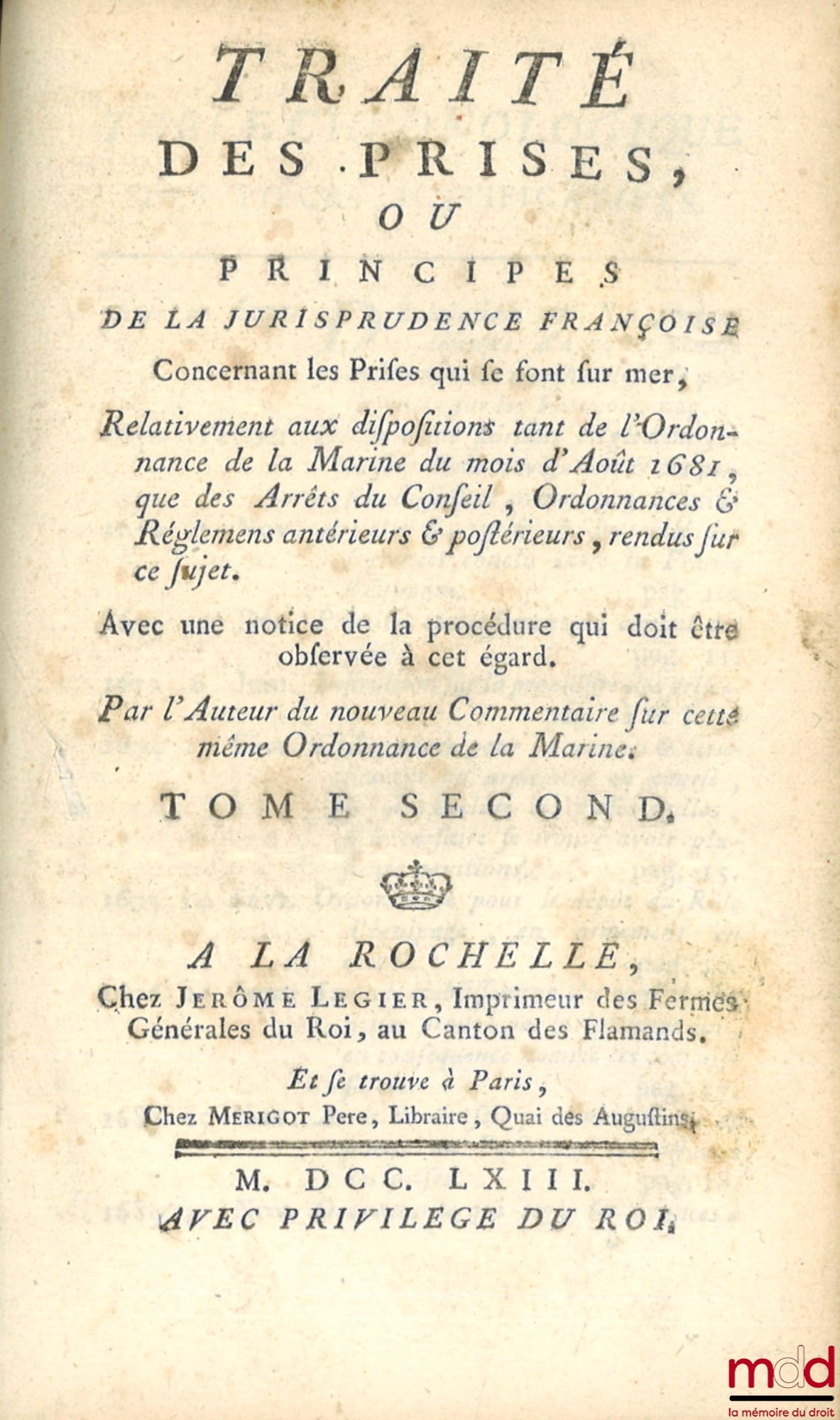VALIN (René-Josué) – TRAITÉ DES PRISES, OU PRINCIPES DE LA JURISPRUDENCE FRANÇOISE CONCERNANT LES PRISES QUI SE FONT SUR MER, Relativement aux dispositions, tant de l’Ordonnance de la Marine du mois d’Août 1681, que des Arrêts du Conseil, Ordonnances & Rè