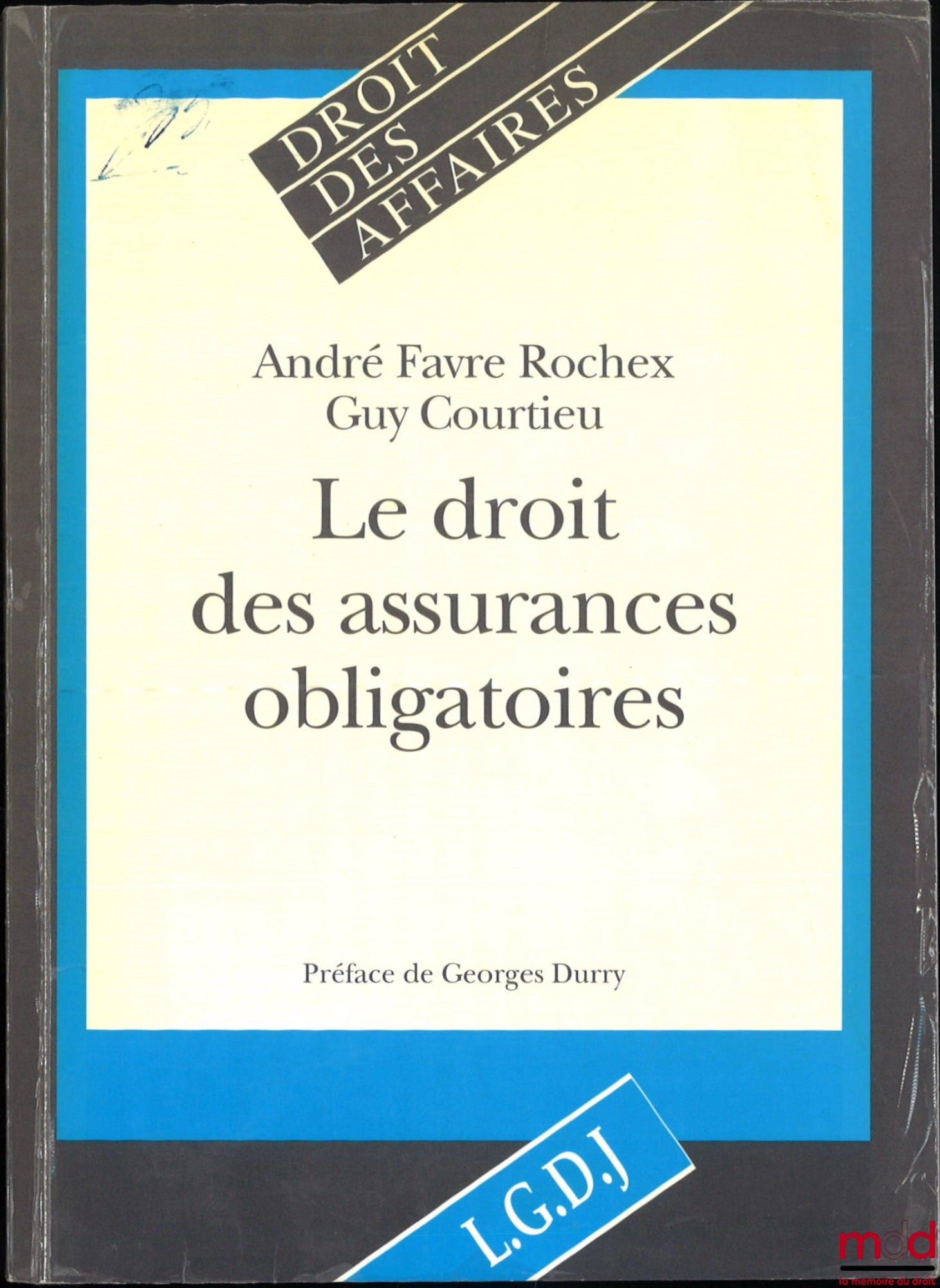 FAVRE ROCHEX (André), COURTIEU (Guy) – LE DROIT DES ASSURANCES OBLIGATOIRES, Préface de Georges Durry